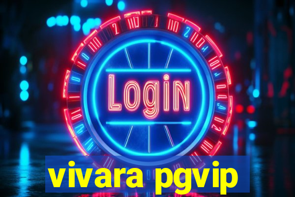 vivara pgvip